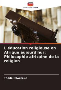 Produktbild: L'&eacute;ducation religieuse en Afrique aujourd'hui : Philosophie africaine de la religion