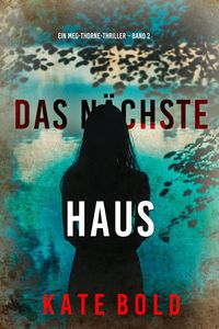 Produktbild: Das n&auml;chste Haus (Ein Meg-Thorne-Thriller - Band 2)