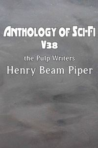 Produktbild: Anthology of Sci-Fi V38, the Pulp Writers - Henry Beam Piper