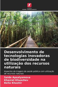 Produktbild: Desenvolvimento de tecnologias inovadoras de biodiversidade na utiliza&ccedil;&atilde;o dos recursos naturais