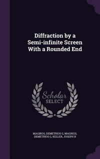 Produktbild: Diffraction by a Semi-infinite Screen With a Rounded End
