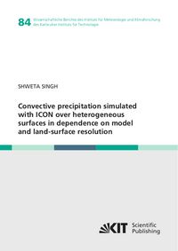 Produktbild: Convective precipitation simulated with ICON over heterogeneous surfaces in dependence on model and land-surface resolution