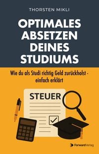 Produktbild: Optimales Absetzen deines Studiums &ndash; Dein Steuer-Ratgeber f&uuml;r Studium, Ausbildung & Co.