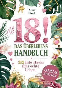 Produktbild: Ab 18! Das &Uuml;berlebenshandbuch zum 18. Geburtstag f&uuml;r M&auml;dchen