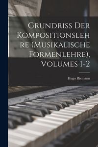 Produktbild: Grundriss Der Kompositionslehre (Musikalische Formenlehre), Volumes 1-2