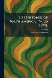 Produktbild: Life Histories of North American Wild Fowl