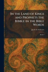 Produktbild: In the Land of Kings and Prophets the Bibble in the Bible Words