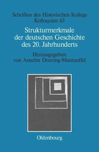 Strukturmerkmale der deutschen Geschichte des 20. Jahrhunderts Anselm Doering-Manteuffel