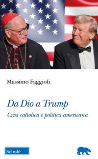 Produktbild: Da Dio a Trump. Crisi cattolica e politica americana