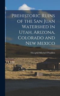 Produktbild: Prehistoric Ruins of the San Juan Watershed in Utah, Arizona, Colorado and New Mexico