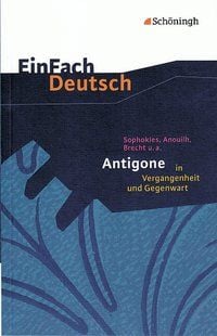 Produktbild: Sophokles, Anouilh, Brecht u.a.: Antigone in Vergangenheit und Gegenwart. EinFach Deutsch Textausgaben