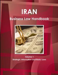 Produktbild: Iran Business Law Handbook Volume 1 Strategic Information and Basic Laws