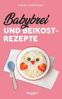 Produktbild: Babybrei und Beikostrezepte