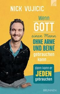 Produktbild: Wenn Gott einen Mann ohne Arme und Beine gebrauchen kann, dann kann er jeden gebrauchen