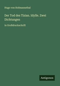Produktbild: Der Tod des Tizian. Idylle. Zwei Dichtungen