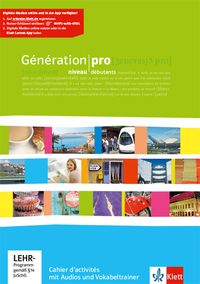 Produktbild: G&eacute;n&eacute;ration pro. - Niveau d&eacute;butant. Cahier d'activit&eacute;s mit Audios und Vokabeltrainer 1. Lernjahr