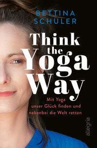 Bild vom Artikel Think The Yoga Way vom Autor Bettina Schuler