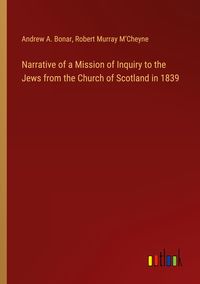 Produktbild: Narrative of a Mission of Inquiry to the Jews from the Church of Scotland in 1839