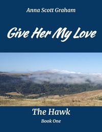 Produktbild: Give Her My Love: The Hawk Book One