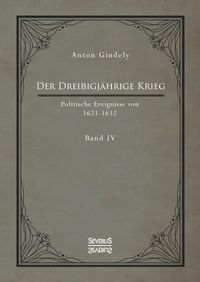 Bild vom Artikel Der Dreißigjährige Krieg. Politische Ereignisse von 1622-1632. Band 4 vom Autor Anton Gindely