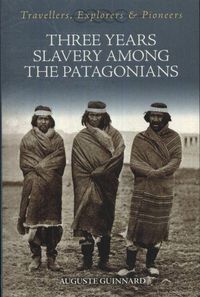 Produktbild: Guinnard, A: Three Years Slavery Among the Patagonians