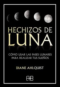 Produktbild: Hechizos de luna : c&oacute;mo usar las fases lunares para realizar tus sue&ntilde;os