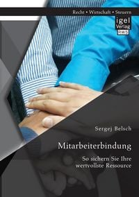 Produktbild: Mitarbeiterbindung: So sichern Sie Ihre wertvollste Ressource