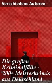 Produktbild: Die gro&szlig;en Kriminalf&auml;lle - 200+ Meisterkrimis aus Deutschland