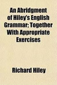 Produktbild: An Abridgment of Hiley's English Grammar; Together with Appropriate Exercises