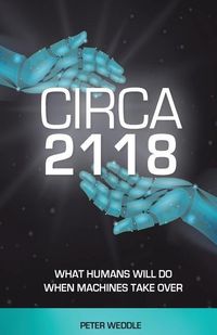 Produktbild: Circa 2118: What Humans Will Do When Machines Take Over