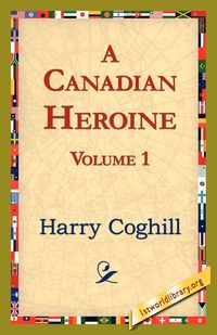 Produktbild: A Canadian Heroine, Volume 1