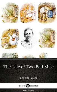 Bild vom Artikel The Tale of Two Bad Mice by Beatrix Potter - Delphi Classics (Illustrated) vom Autor Beatrix Potter