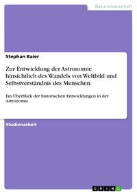 Produktbild: Zur Entwicklung der Astronomie hinsichtlich des Wandels von Weltbild und Selbstverst&auml;ndnis des Menschen