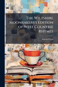 Produktbild: The Wiltshire Moonrakers's Edition of West Countrie Rhymes