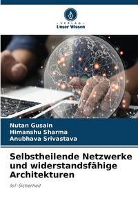 Produktbild: Selbstheilende Netzwerke und widerstandsf&auml;hige Architekturen