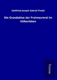 'Die Grundsätze Der Freimaurerei Im Völkerleben' Von 'Gottfried Joseph ...