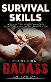 Produktbild: Survival Skills: A Guide with Life Saving Survival Skills for the Wilderness or any Dangerous Situation