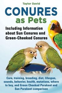 Produktbild: Conures as Pets - Including Information about Sun Conures and Green-Cheeked Conures