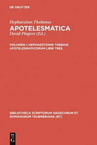 Produktbild: Hephaestionis Thebani apotelesmaticorum libri tres