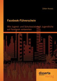 Produktbild: Facebook-F&uuml;hrerschein: Wie Jugend- und Schulsozialarbeit Jugendliche auf Facebook vorbereiten