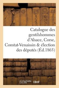 Produktbild: Catalogue des gentilshommes d'Alsace, Corse, Comtat-Venaissin & &eacute;lection des d&eacute;put&eacute;s