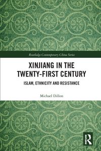 Produktbild: Dillon, M: Xinjiang in the Twenty-First Century