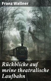 Produktbild: R&uuml;ckblicke auf meine theatralische Laufbahn