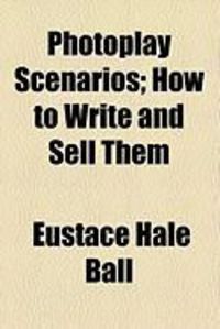 Produktbild: Photoplay Scenarios; How to Write and Sell Them