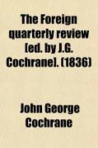 Produktbild: The Foreign Quarterly Review [Ed. by J.G. Cochrane]. (1836)