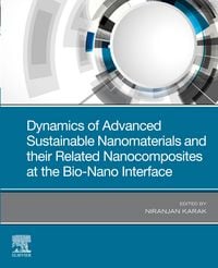 Produktbild: Dynamics of Advanced Sustainable Nanomaterials and Their Related Nanocomposites at the Bio-Nano Interface