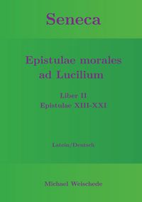 Produktbild: Seneca - Epistulae morales ad Lucilium - Liber II Epistulae XIII-XXI