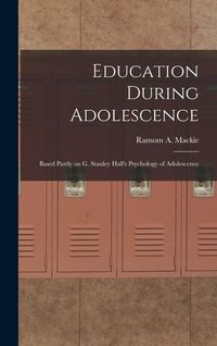 Produktbild: Education During Adolescence: Based Partly on G. Stanley Hall's Psychology of Adolescence