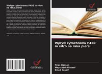 Produktbild: Wp&iquest;yw cytochromu P450 in vitro na raka piersi