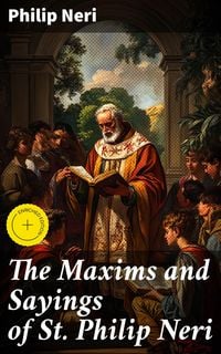 Produktbild: The Maxims and Sayings of St. Philip Neri